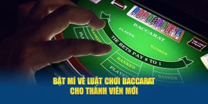 bat mi ve luat choi baccarat cho thanh vien moi