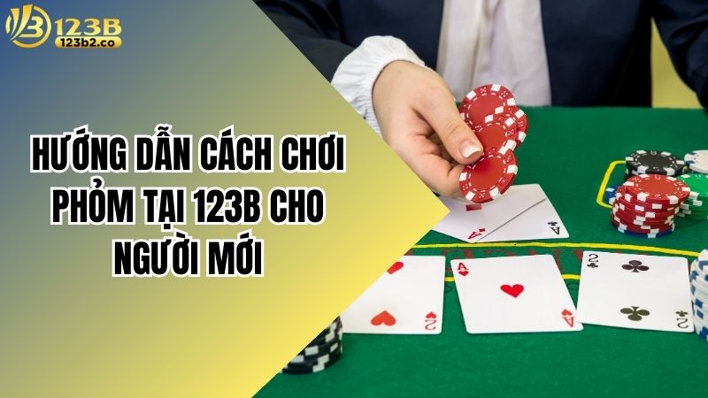 cach choi phom 123b